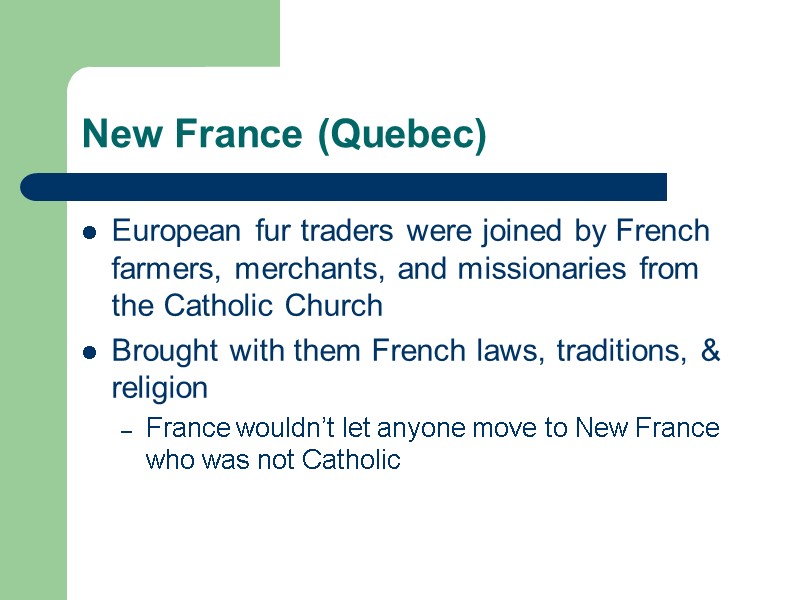 New France (Quebec) European fur traders were joined by French farmers, merchants, and missionaries